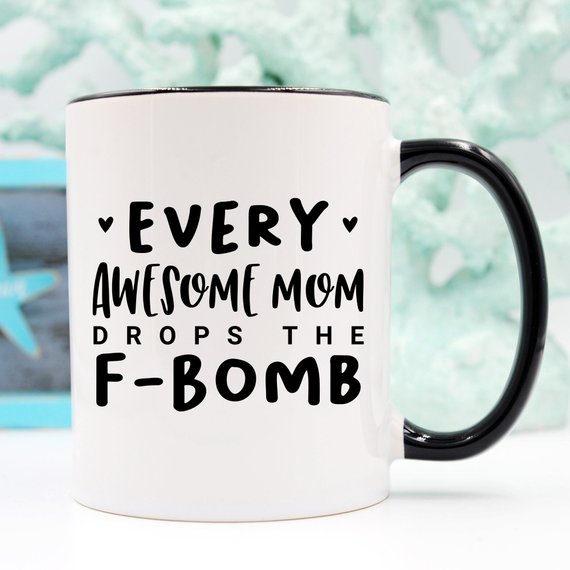 Every Awesome Mom Drops the F Bomb Mug, Funny Mug,